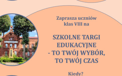 SZKOLNE TARGI EDUKACYJNE – TO TWÓJ WYBÓR, TO TWÓJ CZAS